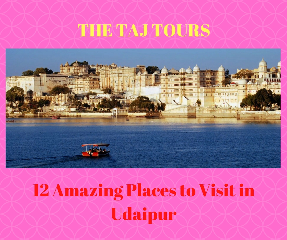 12 Amazing Places to Visit in Udaipur